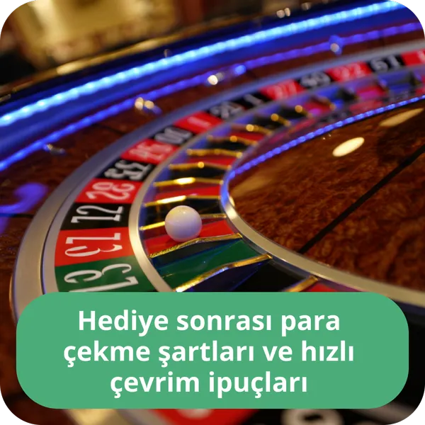 Hediye sonrası para çekme şartları ve hızlı çevrim ipuçları
